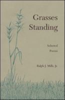 Grasses Standing: Selected Poems 1559212454 Book Cover