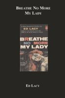 Breathe No More My Lady 1596544325 Book Cover