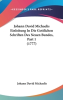 Johann David Michaelis Einleitung In Die Gottlichen Schriften Des Neuen Bundes, Part 1 (1777) 1104873540 Book Cover