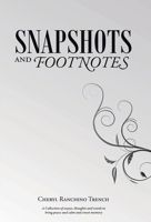 Snapshots and Footnotes: A Collection of essays, thoughts and words to bring peace and calm and sweet memory 168456199X Book Cover