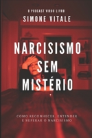 Narcisismo Sem Mistério: Como reconhecer, entender e superar o narcisismo B0BW2XKL44 Book Cover