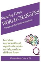 Nurturing Future World Changers: Fundamentals of Brain Development 1985203804 Book Cover