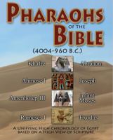 Pharaohs of the Bible (4004-960 B.C.): A Unifying High Chronology of Egypt Based on a High View of Scripture 1931203350 Book Cover