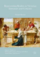 Representing Realists in Victorian Literature and Criticism (Palgrave Studies in Nineteenth-Century Writing and Culture) 3319821520 Book Cover