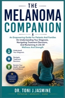 The Melanoma Companion: An Empowering Guide For Patients And Families On Understanding Your Diagnosis, Navigating Treatment Decisions, And Reclaiming A Life Of Wellness And Strength B0H7GF4TKP Book Cover