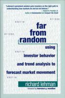 Far from Random: Using Investor Behavior and Trend Analysis to Forecast Market Movement 1576603237 Book Cover