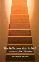 How Do We Know When Its God?: A Spiritual Memoir 0316917788 Book Cover