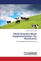 Multi Nutrient Block Supplementation for Ruminants: Formulation and Manufacturing 3659416878 Book Cover