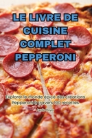Le Livre de Cuisine Complet Pepperoni (French Edition) 1836879636 Book Cover