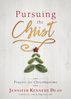 Pursuing the Christ: 31 Morning and Evening Prayers for Christmastime 1563090856 Book Cover