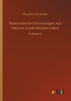 Humoristische Erinnerungen Aus Meinem Academischen Leben: Volume 2 375234976X Book Cover