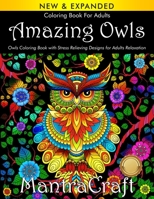 Coloring Book for Adults: Amazing Owls: Owls Coloring Book with Stress Relieving Designs for Adults Relaxation: (MantraCraft Coloring Books) 194571025X Book Cover