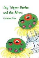 Day Tripper Damian and the Aliens 0956156908 Book Cover