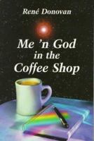 Me 'n God in the Coffee Shop 1881542491 Book Cover
