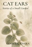 Cat Ears: Stories of a Small Garden B0HBFGQRW3 Book Cover