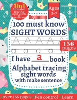 100 Must Know Sight words: First Learning For Kids Alphabet tracing, Sight words for kindergarten and preschool Kids Toddlers Ages 3-7 ( My Workb B08WZCVG3S Book Cover