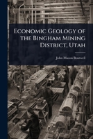 Economic Geology of the Bingham Mining District, Utah 1023703572 Book Cover