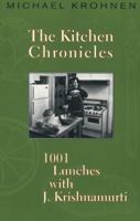 The Kitchen Chronicles: Lunches with J. Krishnamurti 0964924714 Book Cover