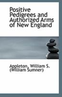 Positive Pedigrees and Authorized Arms of New England 1113134135 Book Cover