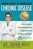 Hidden Secrets to Curing Your Chronic Disease 0997576235 Book Cover