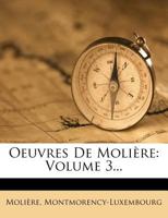 Oeuvres de Moliere: Volume 3... 1273232399 Book Cover