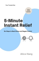 5-Minute Instant Relief: Six Steps to Beat Stress and Regain Control B0D7P5YN3F Book Cover
