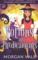 Potions and Predicaments: A Paranormal Cozy Mystery (Charmed and Dangerous) B08CWBFCJX Book Cover