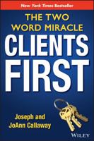 Clients First: The Two Word Miracle 111841277X Book Cover
