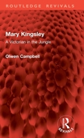 Mary Kingsley: A Victorian in the Jungle 1032833939 Book Cover
