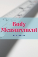 Body Measurement Worksheet: Log to Track Your Weight Loss, Weight Gains&Size, Bodybuilding Gains Log, Keep Track of Fitness Progress, Weight Loss Tracker, Record Body Weight, Body Size Log, Great Gift B084QLMQYY Book Cover