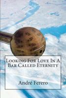 Looking For Love In A Bar Called Eternity 1468046608 Book Cover