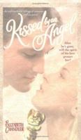 Kissed by an Angel: Kissed by an Angel; The Power of Love; Soulmates 1416978836 Book Cover
