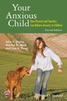 Your Anxious Child: How Parents and Teachers Can Relieve Anxiety in Children 0787960403 Book Cover