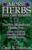 More Herbs You Can Master: Twelve Wondrous Plants for Extra Nutrition, Improved Health, Natural Beauty 0963962019 Book Cover