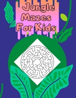 Jungle mazes book for kids: Awesome Mazes For Kids, Workbook for Games, mazes Ages 4-8: B08ZVWPKDH Book Cover