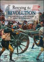 Rescuing the Revolution: Unsung Patriot Heroes of the Revolution and the Ten Crucial Days of Americas War for Independence 0998059307 Book Cover