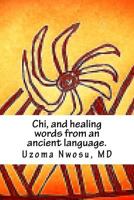 Chi, and Healing Words from an Ancient Language. 0983079374 Book Cover