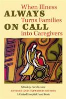 Always On Call: When Illness Turns Families Into Caregivers (United Hospital Fund Book) 0826514618 Book Cover