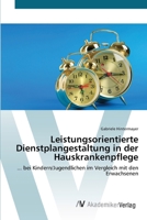 Leistungsorientierte Dienstplangestaltung in der Hauskrankenpflege: ... bei Kindern/Jugendlichen im Vergleich mit den Erwachsenen 3639676262 Book Cover