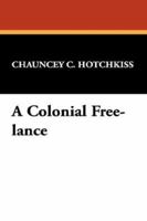 A Colonial Free-Lance 3337056857 Book Cover
