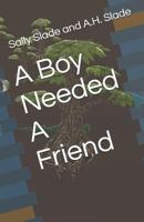 A Boy Needed a Friend 1521505179 Book Cover