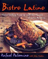Bistro Latino: Home Cooking Fired Up With the Flavors of Latin America 0688155030 Book Cover