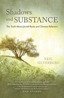 Shadows and Substance: The Truth About Jewish Roots and Christian Believers 1637696507 Book Cover