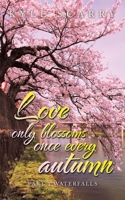 Love only blossoms once every autumn: Part 1 Waterfalls 1665599278 Book Cover