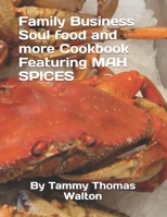 Family Business Soul food and more Cookbook Featuring MAH SPICES B093JZTFFR Book Cover