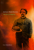 Julian Hawthorne: The Life of a Prodigal Son 0252038347 Book Cover