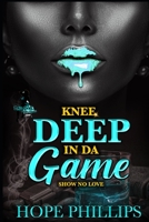 Knee Deep In Da Game: Show No Love B08X6DXRTZ Book Cover
