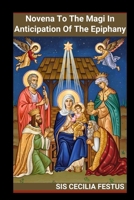 Novena To The Magi in Anticipation Of The Epiphany: 9-Day Prayers And Reflections For Awakening Faith And Embodying The Gifts Of The Magi B0F9YQH6V8 Book Cover