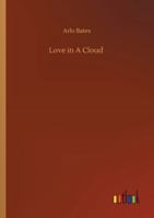 Love in a Cloud: A Comedy in Filigree 151762309X Book Cover