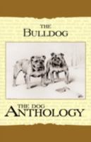 The Bulldog - A Dog Anthology (A Vintage Dog Books Breed Classic) 1408631830 Book Cover